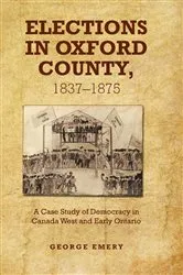 Book cover of Elections in Oxford County, 1837-1875 by George Emery