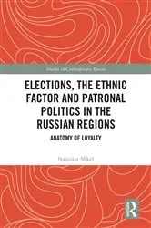 Book cover of Elections, the Ethnic Factor and Patronal Politics in the Russian Regions by Stanislav Shkel