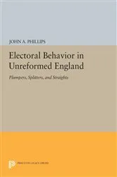 Book cover of Electoral Behavior in Unreformed England by John A. Phillips