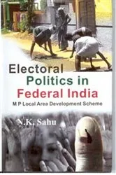 Book cover of Electoral Politics In Federal India Mp Local Area Development Scheme by N.K. Sahu