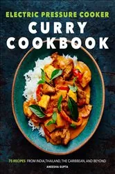 Book cover of Electric Pressure Cooker Curry Cookbook by Aneesha Gupta