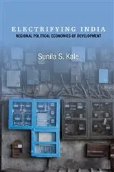 Book cover of Electrifying India by Sunila S. Kale