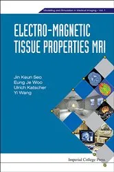 Book cover of Electro-magnetic Tissue Properties Mri by Jin Keun Seo