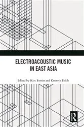 Book cover of Electroacoustic Music in East Asia by Marc Battier