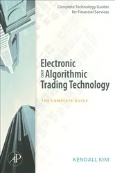 Book cover of Electronic and Algorithmic Trading Technology by Kendall Kim