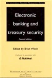Book cover of Electronic Banking and Treasury Security (2nd ed.) by Brian Welch