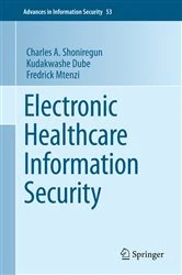 Book cover of Electronic Healthcare Information Security by Charles A. Shoniregun