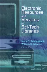 Book cover of Electronic Resources and Services in Sci-Tech Libraries by Mary Schlembach