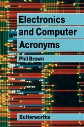 Book cover of Electronics and Computer Acronyms by Phil Brown