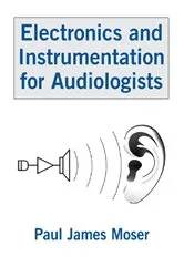 Book cover of Electronics and Instrumentation for Audiologists by Paul James Moser