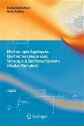 Book cover of Electronique Appliquée, Electromécanique sous Simscape & SimPowerSystems (Matlab/Simulink) by Mohand Mokhtari