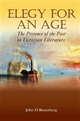 Book cover of Elegy for an Age by John D. Rosenberg