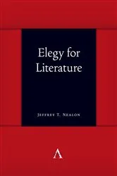 Book cover of Elegy for Literature by Jeffrey T. Nealon