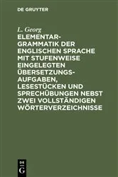 Book cover of Elementargrammatik der englischen Sprache mit Stufenweise eingelegten Übersetzungsaufgaben, Lesestücken und Sprechübungen nebst zwei vollständigen Wörterverzeichnisse (7th ed.) by L. Georg