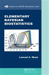 Book cover of Elementary Bayesian Biostatistics by Lemuel A. Moye