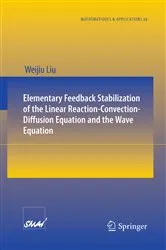 Book cover of Elementary Feedback Stabilization of the Linear Reaction-Convection-Diffusion Equation and the Wave Equation by Unknown