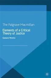 Book cover of Elements of a Critical Theory of Justice by Gustavo Pereira