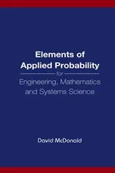Book cover of Elements Of Applied Probability For Engineering, Mathematics And Systems Science by David Mcdonald