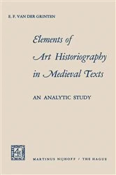 Book cover of Elements of Art Historiography in Medieval Texts by E.F. van der Grinten