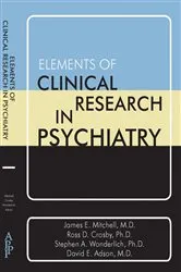 Book cover of Elements of Clinical Research in Psychiatry by James E. Mitchell