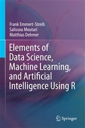Book cover of Elements of Data Science, Machine Learning, and Artificial Intelligence Using R by Frank Emmert-Streib