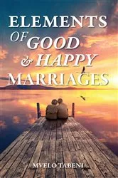 Book cover of Elements of Good & Happy Marriages by Mvelo Tabeni