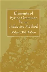 Book cover of Elements of Syriac Grammar by an Inductive Method by Robert Dick Wilson