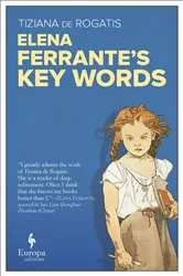 Book cover of Elena Ferrante's Key Words by Tiziana de Rogatis