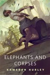 Book cover of Elephants and Corpses by Kameron Hurley