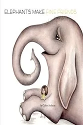 Book cover of Elephants Make Fine Friends by Colter Jackson