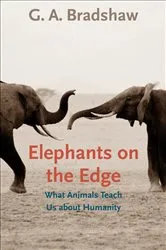 Book cover of Elephants on the Edge by G. A. Bradshaw