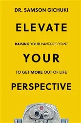 Book cover of Elevate Your Perspective by Samson Gichuki