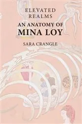 Book cover of Elevated Realms – An Anatomy of Mina Loy by Sara Crangle
