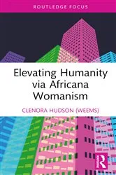 Book cover of Elevating Humanity via Africana Womanism by Clenora Hudson (Weems)
