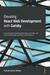 Book cover of Elevating React Web Development with Gatsby by Samuel Larsen-Disney