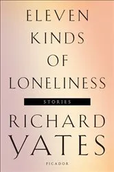 Book cover of Eleven Kinds of Loneliness by Richard Yates