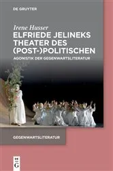 Book cover of Elfriede Jelineks Theater des (Post-)Politischen by Irene Husser
