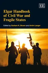 Book cover of Elgar Handbook of Civil War and Fragile States by Graham K. Brown