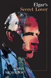 Book cover of Elgar's Secret Lover by Chris Nicholson