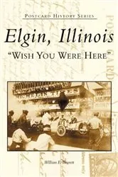 Book cover of Elgin, Illinois by William E. Bennett