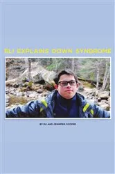 Book cover of Eli Explains Down Syndrome by Jennifer Cooper