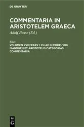 Book cover of Eliae in Porphyrii Isagogen et Aristotelis Categorias commentaria by Elias