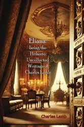 Book cover of Eliana: being the Hitherto Uncollected Writings of Charles Lamb by Unknown