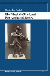 Book cover of Elie Wiesel, the Shtetl, and Post-Auschwitz Memory by Unknown