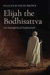 Book cover of Elijah the Bodhisattva by Malcolm David Brown