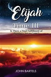 Book cover of Elijah Time III by John Bartels