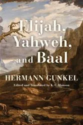 Book cover of Elijah, Yahweh, and Baal by Hermann Gunkel