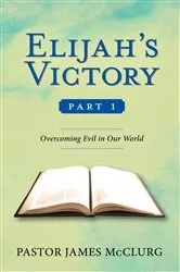 Book cover of Elijah's Victory, Part 1 by Pastor James McClurg