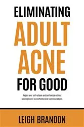 Book cover of Eliminating Adult Acne for Good by Leigh Brandon