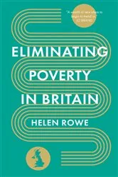 Book cover of Eliminating Poverty in Britain by Helen Rowe